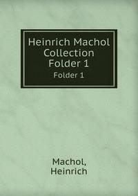 Heinrich Machol Collection. Folder 1