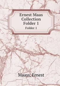 Ernest Maas Collection. Folder 1