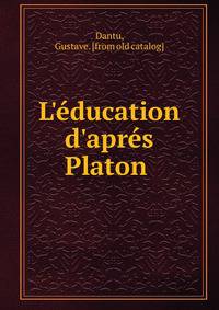 L'?ducation d'apr?s Platon