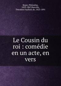 Le Cousin du roi : com?die en un acte, en vers