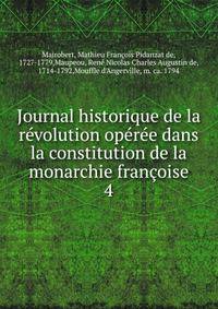 Journal historique de la r?volution op?r?e dans la constitution de la monarchie fran?oise