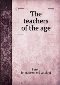 The teachers of the age