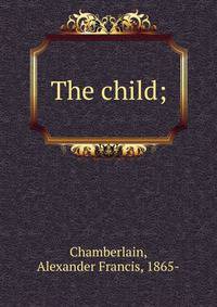 The child;