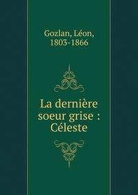 La derni?re soeur grise : C?leste