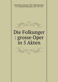 Die Folkunger : grosse Oper in 5 Akten