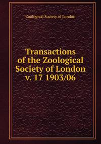 Transactions of the Zoological Society of London. v. 17 1903/06