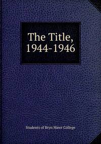 The Title, 1944-1946