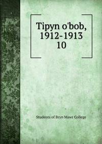 Tipyn o'bob, 1912-1913