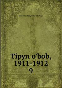 Tipyn o'bob, 1911-1912