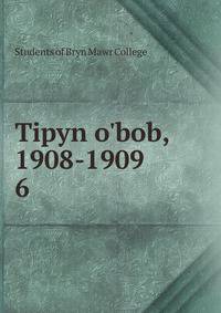 Tipyn o'bob, 1908-1909