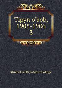 Tipyn o'bob, 1905-1906