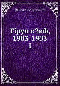 Tipyn o'bob, 1903-1903