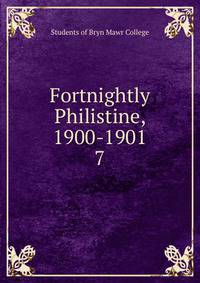 Fortnightly Philistine, 1900-1901. 7
