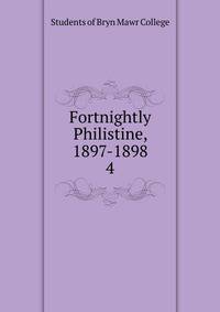 Fortnightly Philistine, 1897-1898. 4