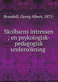 Skolbarns intressen ; en psykologisk-pedagogisk unders?kning .