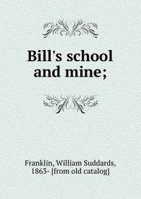 Bill's school and mine;