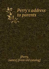 Perry's address to parents
