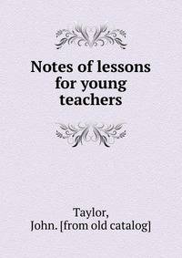 Notes of lessons for young teachers