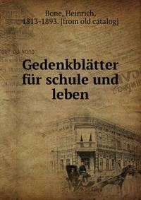 Gedenkblatter fur schule und leben