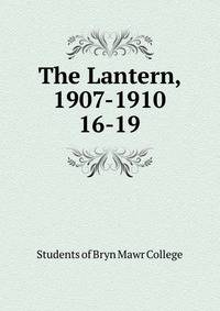 The Lantern, 1907-1910. 16-19