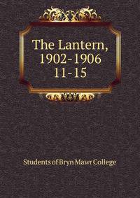 The Lantern, 1902-1906. 11-15