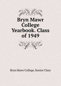 Bryn Mawr College Yearbook. Class of 1949