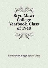 Bryn Mawr College Yearbook. Class of 1948