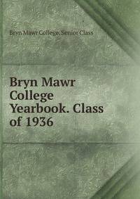 Bryn Mawr College Yearbook. Class of 1936