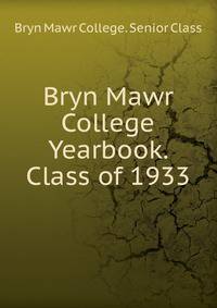 Bryn Mawr College Yearbook. Class of 1933