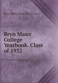 Bryn Mawr College Yearbook. Class of 1932