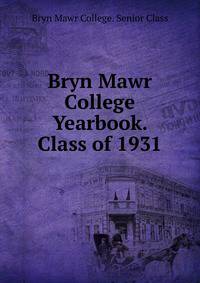 Bryn Mawr College Yearbook. Class of 1931