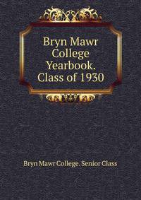 Bryn Mawr College Yearbook. Class of 1930