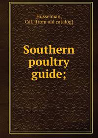 Southern poultry guide;