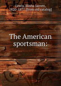 The American sportsman: