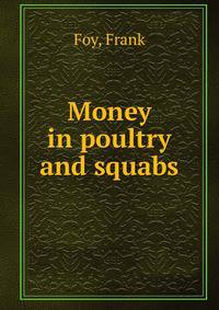 Money in poultry and squabs