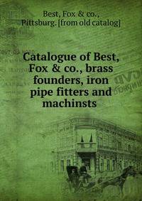 Brass founders, iron pipe fitters and machinsts. Sole manufactures of climax bronze. Dealers in pipe, fittings and supplies