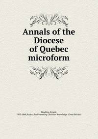Annals of the Diocese of Quebec microform