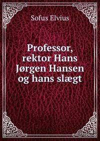 Professor, rektor Hans Jorgen Hansen og hans sl?gt