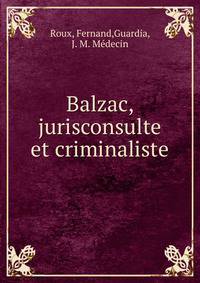 Balzac, jurisconsulte et criminaliste