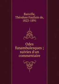 Odes funambulesques ; suivies d'un commentaire