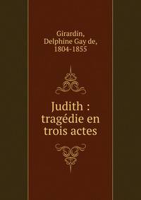 Judith : trag?die en trois actes