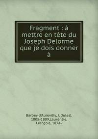 Fragment : ? mettre en t?te du Joseph Delorme que je dois donner ?