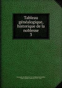 Tableau gnalogique, historique de la noblesse. 3