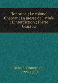 Honorine ; Le colonel Chabert ; La messe de l'ath?e ; L'interdiction ; Pierre Grassou