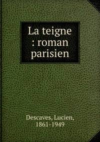 La teigne : roman parisien