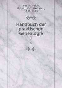 Handbuch der praktischen Genealogie. 1