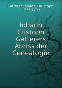 Johann Cristoph Gatterers Abriss der Genealogie