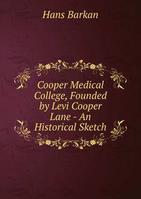 Cooper Medical College, Founded by Levi Cooper Lane - An Historical Sketch