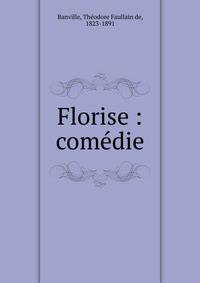Florise : com?die
