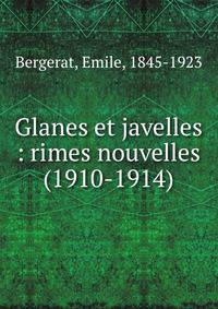 Glanes et javelles : rimes nouvelles (1910-1914)